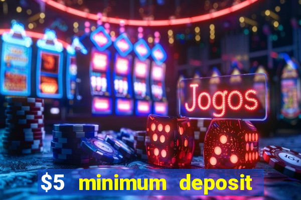 $5 minimum deposit casino usa