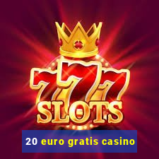 20 euro gratis casino