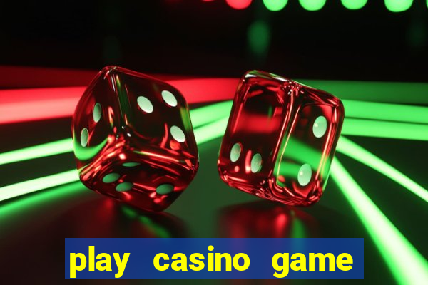 play casino game for real money