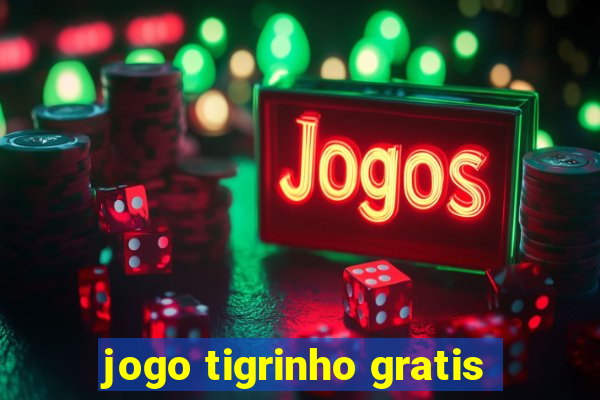 jogo tigrinho gratis