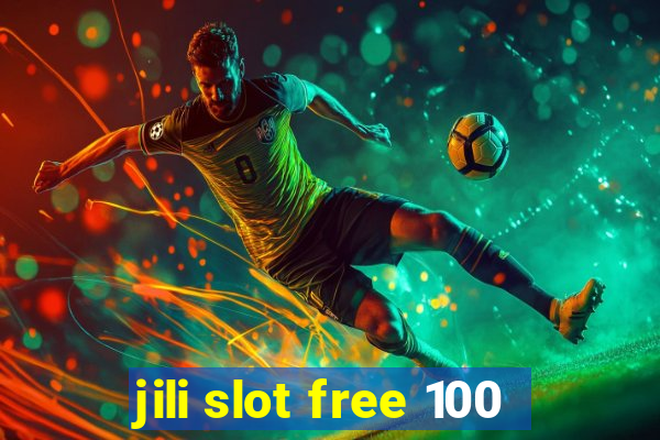 jili slot free 100