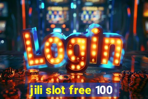 jili slot free 100