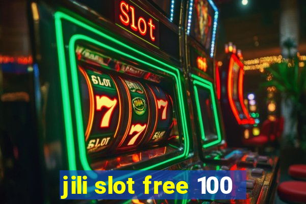 jili slot free 100