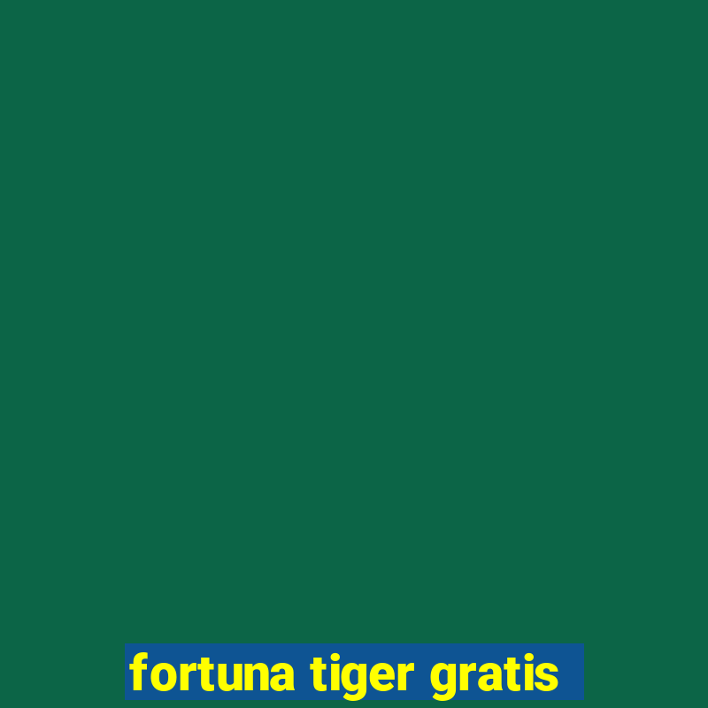 fortuna tiger gratis