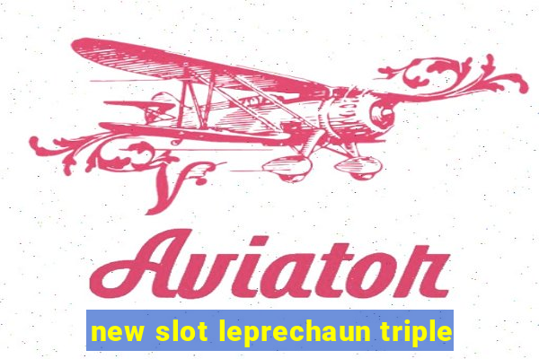 new slot leprechaun triple