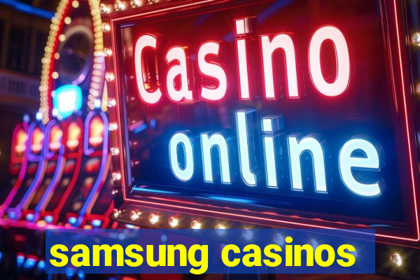 samsung casinos