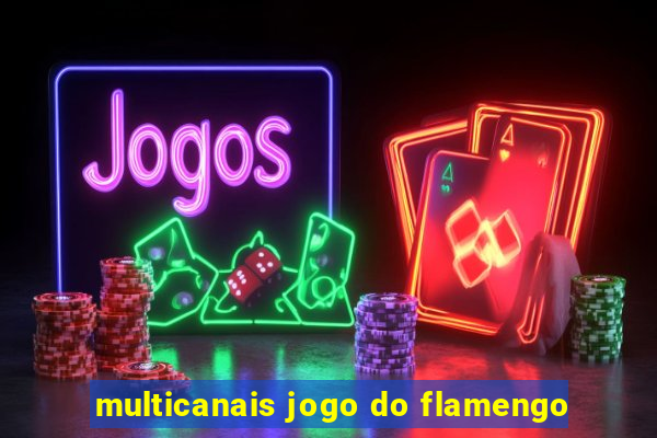 multicanais jogo do flamengo