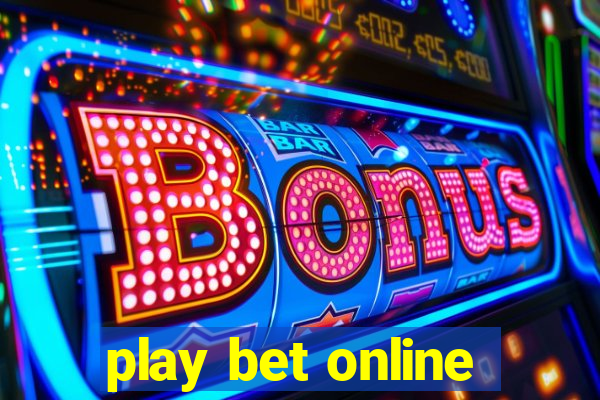 play bet online