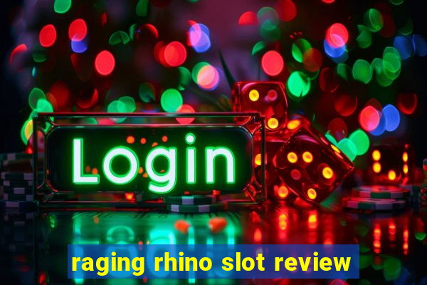 raging rhino slot review