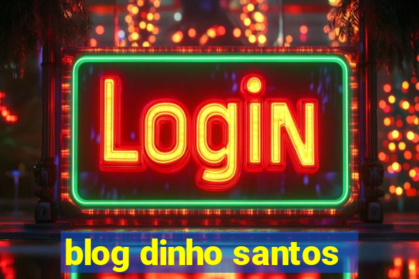 blog dinho santos