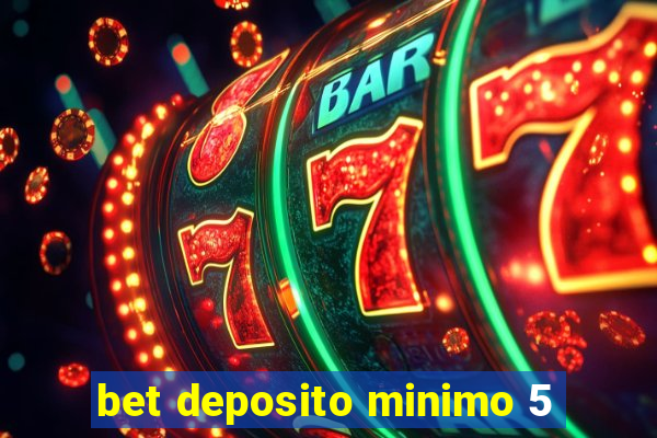 bet deposito minimo 5