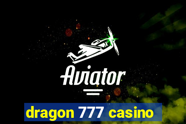 dragon 777 casino