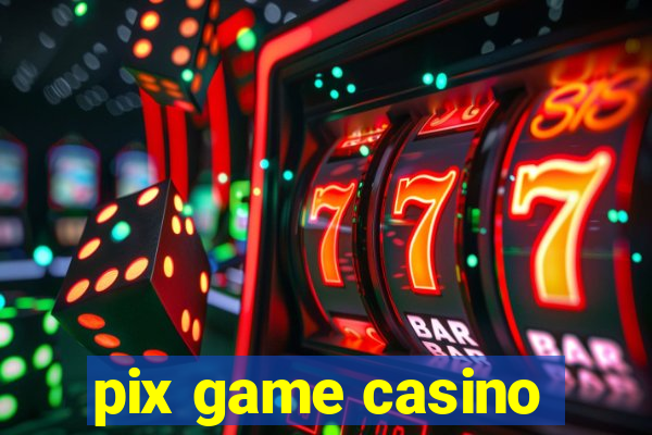 pix game casino