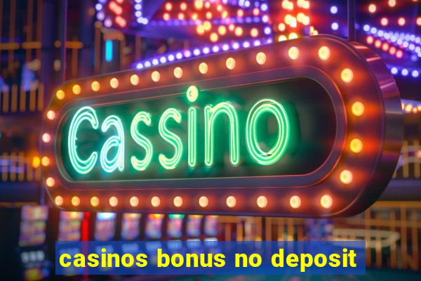 casinos bonus no deposit