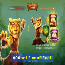 600bet 茅 confi谩vel