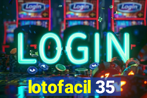 lotofacil 35