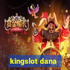 kingslot dana