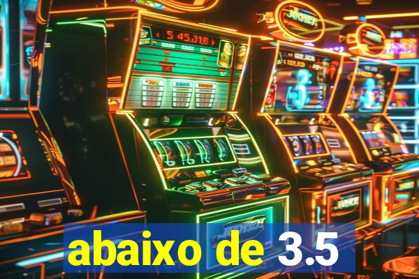 abaixo de 3.5