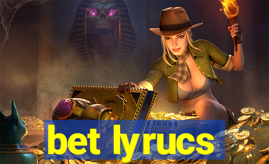 bet lyrucs