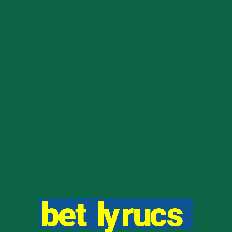 bet lyrucs