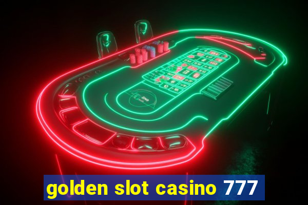 golden slot casino 777