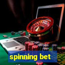 spinning bet