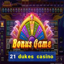 21 dukes casino play online