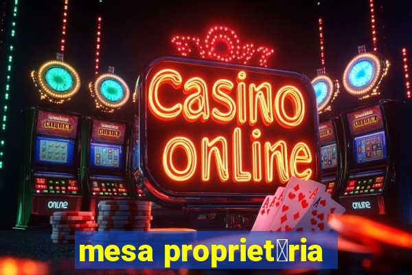 mesa propriet谩ria