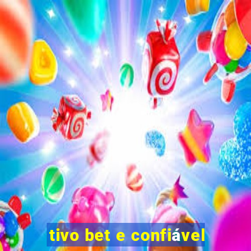 tivo bet e confiável