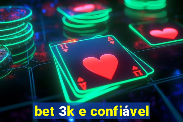 bet 3k e confiável