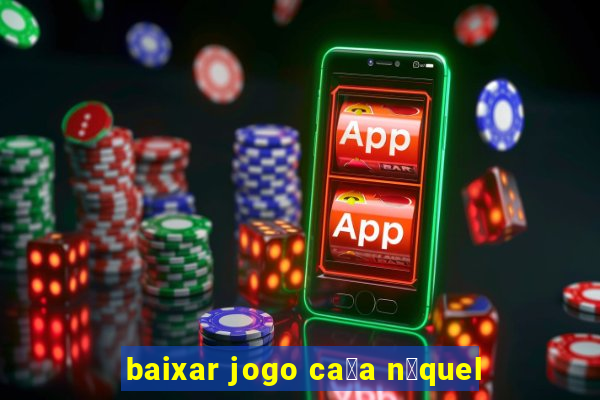 baixar jogo ca莽a n铆quel