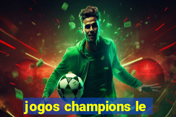 jogos champions le