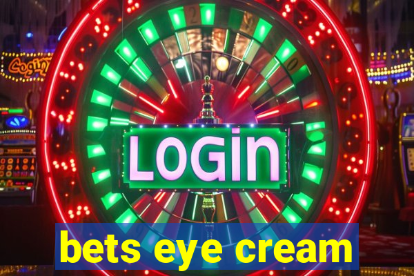 bets eye cream