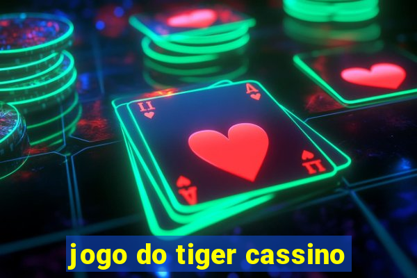 jogo do tiger cassino