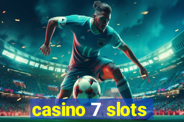 casino 7 slots