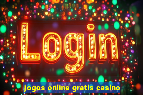 jogos online gratis casino