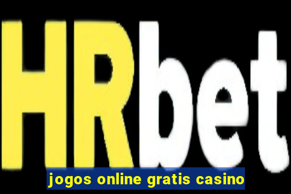 jogos online gratis casino