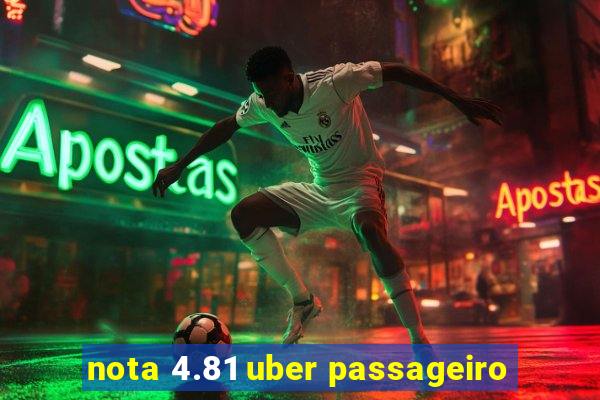 nota 4.81 uber passageiro