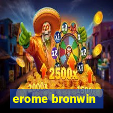 erome bronwin