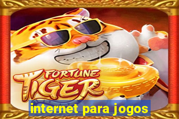 internet para jogos