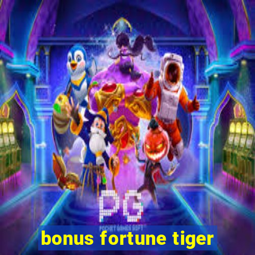 bonus fortune tiger