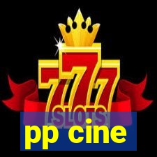 pp cine