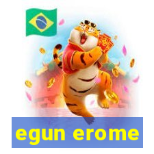 egun erome