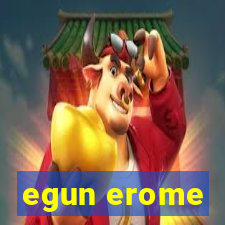 egun erome