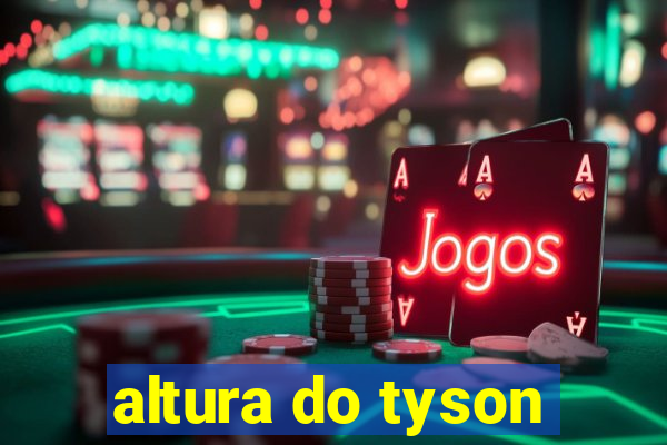 altura do tyson