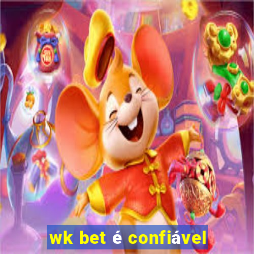 wk bet é confiável