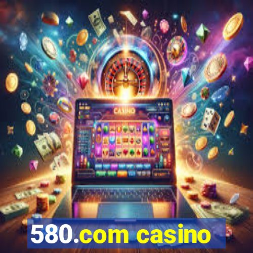 580.com casino