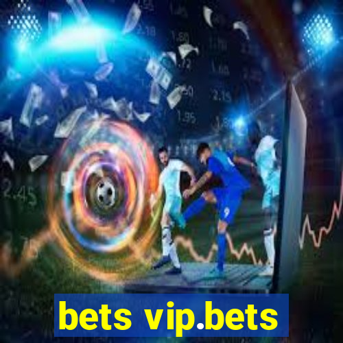 bets vip.bets