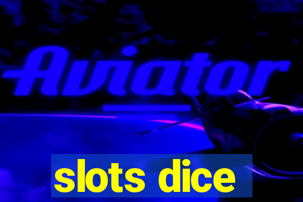 slots dice