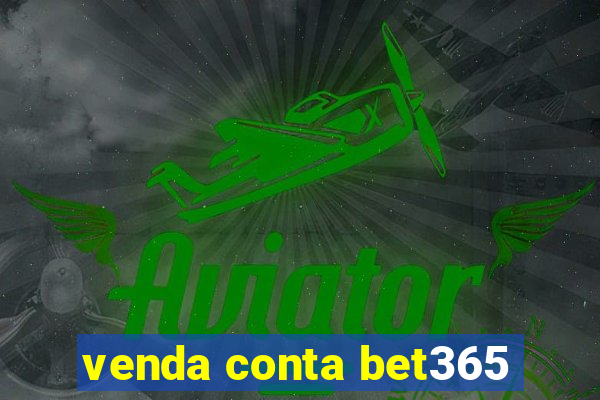 venda conta bet365